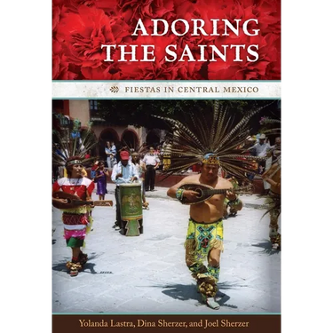 Adoring the Saints: Fiestas in Central Mexico