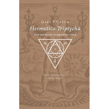 Hermetica Triptycha: The Mercury Elemental Year, with Ephemerides 1925-2050