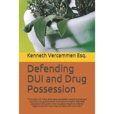 Defending DUI and Drug Possession: This book will help attorneys represent persons charged with DUI, drug and other criminal and traffic offenses. Det