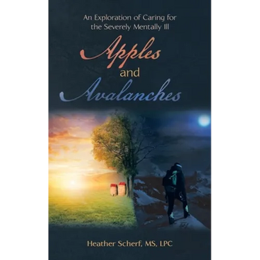 Apples and Avalanches: An Exploration of Caring for the Severely Mentally Ill
