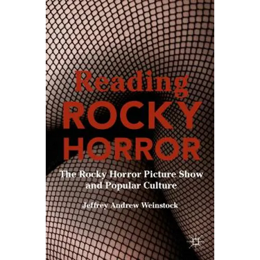 Reading Rocky Horror: The Rocky Horror Picture Show and Popular Culture