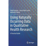 Using Naturally Occurring Data in Qualitative Health Research: A Practical Guide