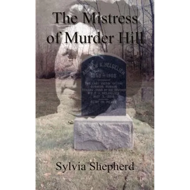 The Mistress of Murder Hill: The Serial Killings of Belle Gunness