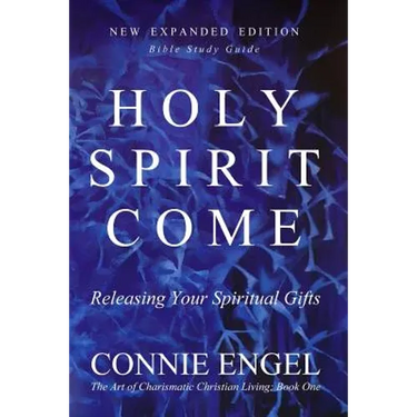 Holy Spirit Come: Releasing Your Spiritual Gifts - New Expanded Edition - Bible Study Guide