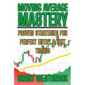 Moving Average Mastery: Proven Strategies for Perfect Entry & Exit Timing