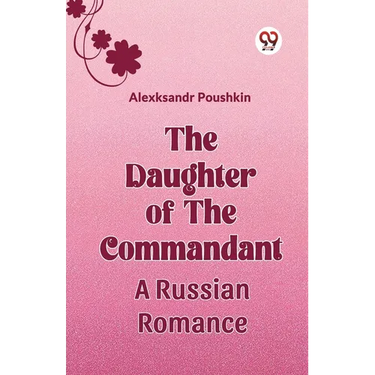The Daughter Of The Commandant A Russian Romance