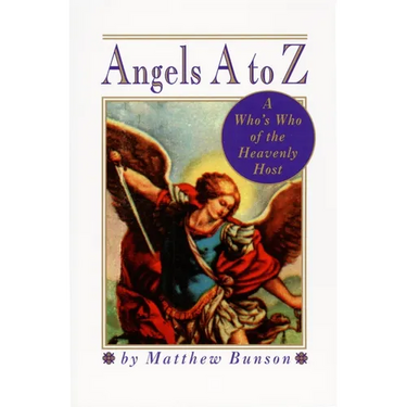Angels A to Z: A Who's Who of the Heavenly Host