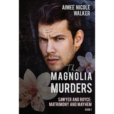 The Magnolia Murders (Sawyer and Royce: Matrimony and Mayhem Book 1)
