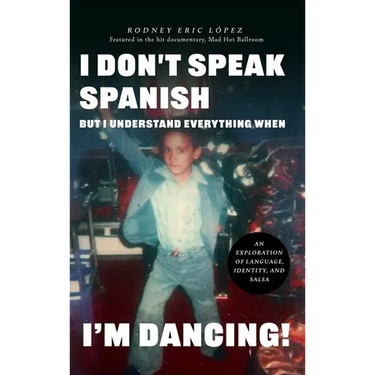 I Don't Speak Spanish, But I Understand Everything When I'm Dancing!