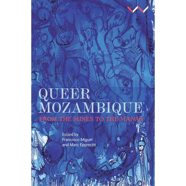 Queer Mozambique: From the Mines to the Manas