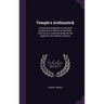 Temple's Arithmetick: A Concise Introduction to Practical Arithmetick: In Which All the Rules That Occur in Common Business Are Applied to t