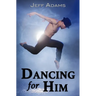 Dancing for Him