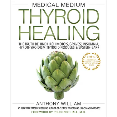 Medical Medium Thyroid Healing: The Truth Behind Hashimoto's, Graves', Insomnia, Hypothyroidism, Thyroid Nodules & Epstein-Barr