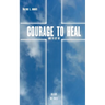 Courage to heal and to let got