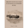 Riding with the 19Th Texas Cavalry in the War West of the Mississippi 1862-1865
