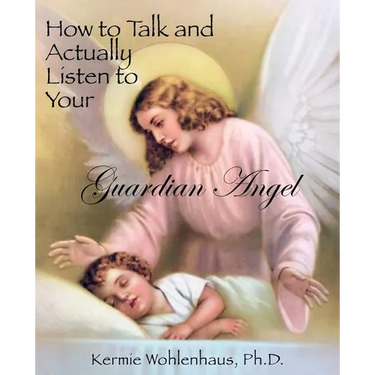 How to Talk and Actually Listen to Your Guardian Angel