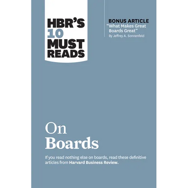 Hbr's 10 Must Reads on Boards (with Bonus Article "What Makes Great Boards Great" by Jeffrey A. Sonnenfeld)