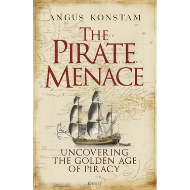 The Pirate Menace: Uncovering the Golden Age of Piracy