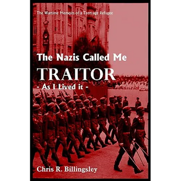 The Nazi's Called Me Traitor: - As I Lived it -