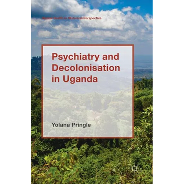 Psychiatry and Decolonisation in Uganda