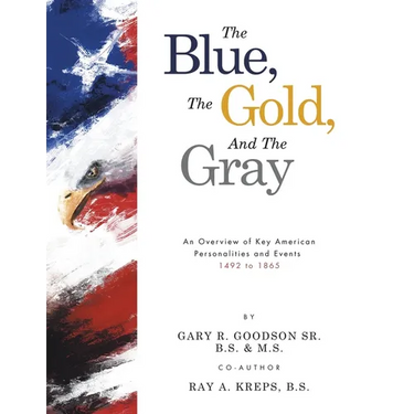 The Blue, The Gold, And The Gray: An Overview of Key American Personalities and Events 1492 to 1865