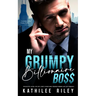 My Grumpy Billionaire Boss: Possessive Alpha CEO: Off-Limits Older Man Younger Woman Age-Gap Romance