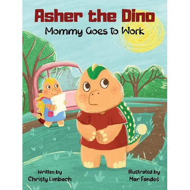 Asher the Dino - Mommy Goes to Work: Mommy Goes to Work