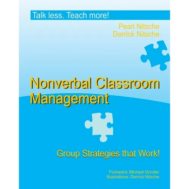 Talk less. Teach more!: Nonverbal Classroom Management. Group Strategies that Work.
