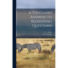A Thousand Answers to Beekeeping Questions