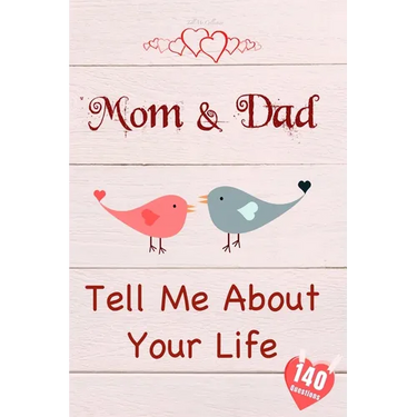 Mom & Dad, Tell Me About Your Life