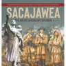 Sacajawea: The Native American Explorer Women Biographies for Kids Grade 5 Children's Historical Biographies