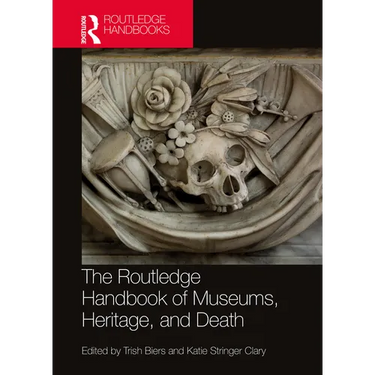 The Routledge Handbook of Museums, Heritage, and Death