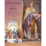 Two Souls and a Body: What Every Educated Person Knew to be True and How the Educated Christian Developed Christianity in Hellenistic Times, Creating