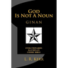God Is Not A Noun: Evolutionaries Illuminati Cosmic Bible GINAN