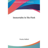 Immortality In The Flesh