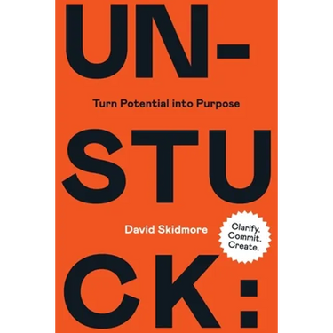 Unstuck: Turn Potential Into Purpose