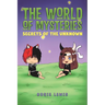 The World of Mysteries: Secrets of the Unknown