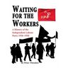 Waiting for the Workers: A History of the Independent Labour Party 1938-1950