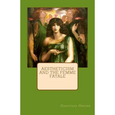 Aestheticism and the Femme Fatale