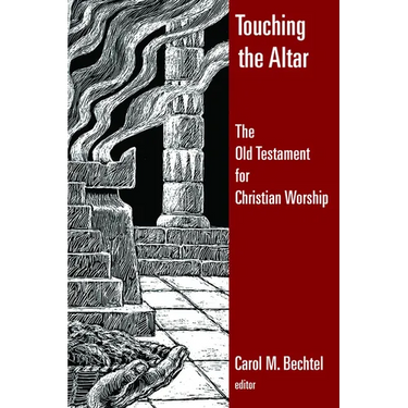 Touching the Altar: The Old Testament for Christian Worship