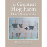 The Greatest Hog Farm I Ever Worked On