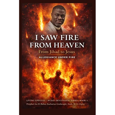 I Saw Fire from Heaven: From Jihad to Jesus - Allegiance Under Fire