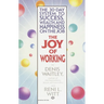 The Joy of Working: The 30-Day System to Success, Wealth, and Happiness on the Job