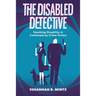 The Disabled Detective: Sleuthing Disability in Contemporary Crime Fiction