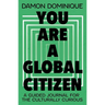 You Are a Global Citizen: A Guided Journal for the Culturally Curious