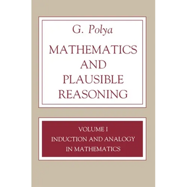 Mathematics and Plausible Reasoning, Volume 1: Induction and Analogy in Mathematics