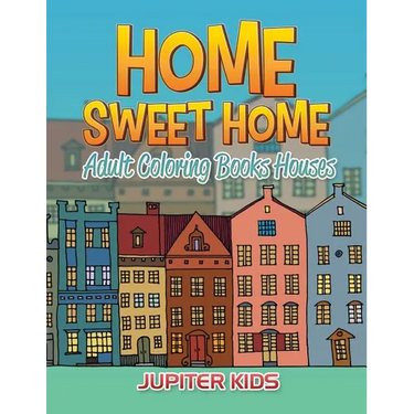 Home Sweet Home: Adult Coloring Books Houses
