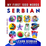 Learn Serbian for Beginners, My First 1000 Words: Bilingual Serbian - English Language Learning Book for Kids & Adults
