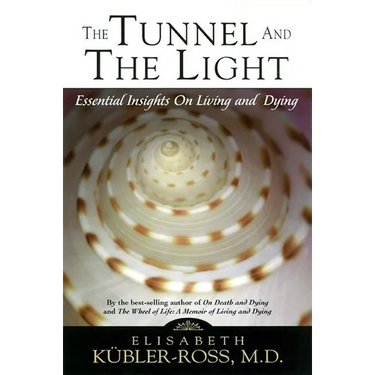 Tunnel and the Light: Essential Insights on Living and Dying