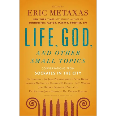 Life, God, and Other Small Topics: Conversations from Socrates in the City